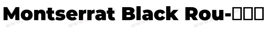 Montserrat Black Rou字体转换
